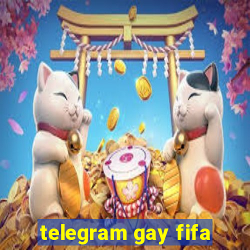 telegram gay fifa